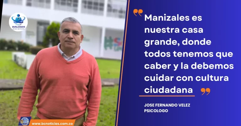 «Manizales es nuestra casa grande, donde todos tenemos que caber y la debemos cuidar con cultura ciudadana» José Fernando Vélez